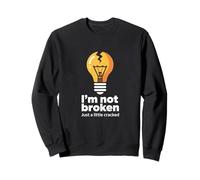 Drôle Memes Texte Funny I'm Not Broken Just A Little Cracked Sweatshirt