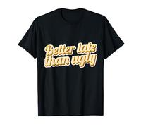 Drôle Mieux Tard Que Moche Prendre Un Bain De Douche Chaude T-Shirt