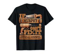 Drôle Murphy. If Murphy Can't Fix It, We're All Screwed T-Shirt