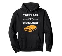 Drole Pain au Chocolat Humour j'peux Pas J'Ai Chocolatine Sweat à Capuche