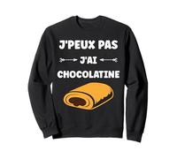 Drole Pain au Chocolat Humour j'peux Pas J'Ai Chocolatine Sweatshirt
