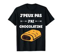 Drole Pain au Chocolat Humour j'peux Pas J'Ai Chocolatine T-Shirt