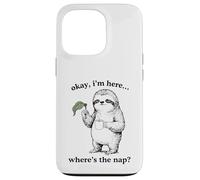 Drôle Paresseux Okay I'm Here Where's The Nap Graphique Coque pour iPhone 13 Pro