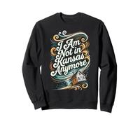 Drôle Pas au Kansas Anymore Sweatshirt