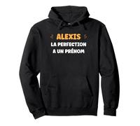 Drole Perfection Alexis Humour personnalisé prénom Alexis Sweat à Capuche