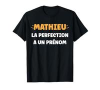 Drole Perfection Mathieu Humour personnalisé prénom Mathieu T-Shirt