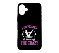 Drôle Pilates Workout I Do Pilates to Burn Off The Crazy Coque pour iPhone 16 Plus