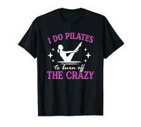 Drôle Pilates Workout I Do Pilates to Burn Off The Crazy T-Shirt Graphique avec Valeur