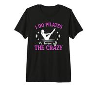 Drôle Pilates Workout I Do Pilates to Burn Off The Crazy T-Shirt Haut de Gamme