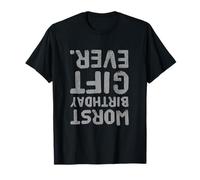 Drôle pire cadeau d'anniversaire jamais drôle pire anniversaire T-Shirt