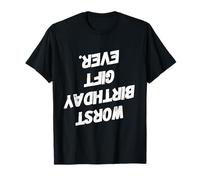 Drôle pire cadeau d'anniversaire jamais drôle pire anniversaire T-Shirt