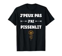 Drôle Pissenlits Fleurs humour j'peux pas j'ai Pissenlit T-Shirt