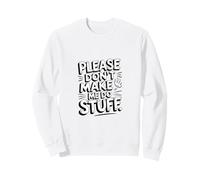 Drôle Please Don't Make Me Do Stuff Sarcastique Introverti Meme Sweatshirt
