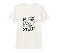 Drôle Please Don't Make Me Do Stuff Sarcastique Introverti Meme T-Shirt Haut de Gamme