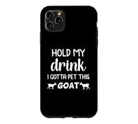 drôle, Prends Mon Verre, Je Dois caresser Cette chèvre Coque pour iPhone 11 Pro Max