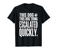 Drôle propriétaire de Chien Parent Cette Chose de Chien s'est Rapidement escaladée T-Shirt Graphique avec Valeur