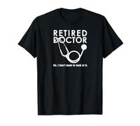 Drôle Retired Doctor I Don't Want to Look At It T-Shirt