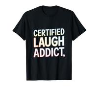 Drôle Rires Texte Funny People Funny Certified Laugh Addict T-Shirt