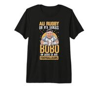 Drôle Rugby Rugbyman - on n'a jamais Bobo Footballeur T-Shirt Haut de Gamme