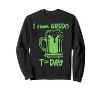 Drôle Saint Patrick I Cum Green Aujourd'hui Sweatshirt