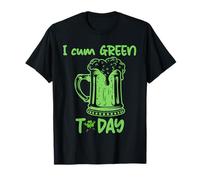 Drôle Saint Patrick I Cum Green Aujourd'hui T-Shirt
