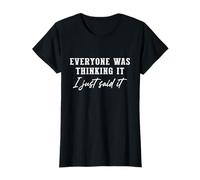 Drôle sarcastique, Everyone Was Thinking It I Just Said It T-Shirt