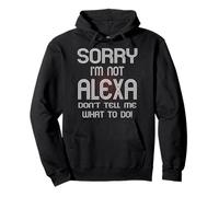 Drôle Sarcastique Sorry I'm Not Alexa Don't Tell Me What to Do Sweat à Capuche