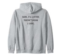 Drôle Sarcastique sûr, Je Vais écouter. Ne Signifie Pas Que Je m'en Soucie Sweat à Capuche