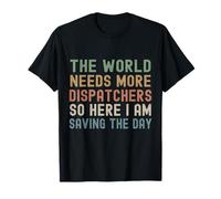 Drôle Sarcastique The World Needs More Dispatchers Vintage T-Shirt