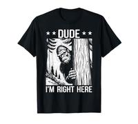 Drôle Sasquatch Meme Dude I'm Right Here Yeti Big Foot Lover T-Shirt