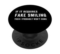 Drôle si Elle nécessite Un Faux Sourire, Alors Je ne viendrai Probablement Pas PopSockets PopGrip Adhésif