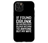 Drôle si trouvé ivre, veuillez retourner à n'importe qui sauf ma femme Coque pour iPhone 11 Pro