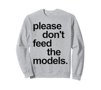 Drôle s'il Vous plaît ne Pas Nourrir Les modèles Texte Noir Citation Sweatshirt