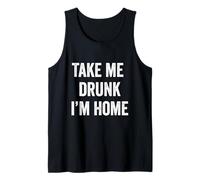 Drôle Take me Drunk I'm Home Débardeur