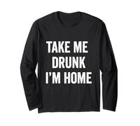 Drôle Take me Drunk I'm Home Manche Longue