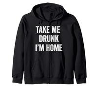 Drôle Take me Drunk I'm Home Sweat à Capuche