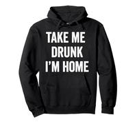 Drôle Take me Drunk I'm Home Sweat à Capuche