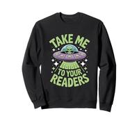 Drôle Take Me to Your Readers UFO Alien Saying Sweatshirt