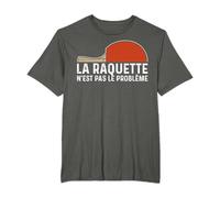 Drôle Tennis De Table La Raquette N'est Pas Le Problème T-Shirt