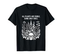 Drôle : Toutes Les Plantes sont comestibles, Certaines ne Disent qu'une Seule Fois T-Shirt