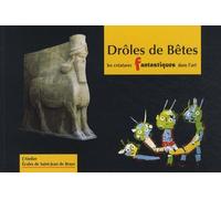 Drôles De Bêtes - Les Créatures Fantastiques Dans L'art De L'antiquité À Nos Jours