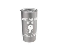 Drôles de blagues courtes jambes Memes Wait for Me, I Have Little Legs Gobelet isotherme en acier inoxydable double paroi