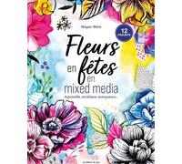 Drôles de fleurs en mixed media: Aquarelle, acrylique, marqueurs...