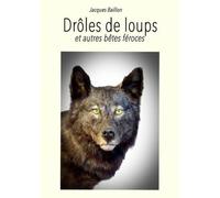 Drôles de loups & autres bêtes féroces