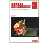 Drôles de maisons: Construction, espace, identité(s)