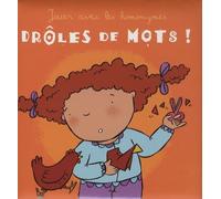 Drôles de mots !: Jouer avec les homonymes