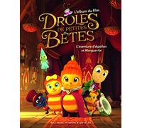 Drôles de Petites Bêtes - L'aventure d'Apollon et Marguerite - L'album du film - De 5 à 9 ans