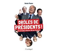 Drôles de présidents ! - De de Gaulle à Macron, 60 ans d'humour Xavier Panon (Auteur)