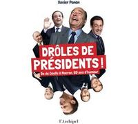 Drôles de présidents ! - De de Gaulle à Macron, 60 ans d'humour Xavier Panon (Auteur)