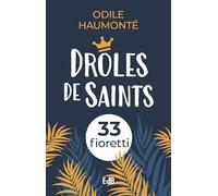 Drôles de saints (Nvlle édition) - 33 fioretti